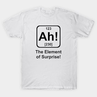 The Element of Surprise! T-Shirt